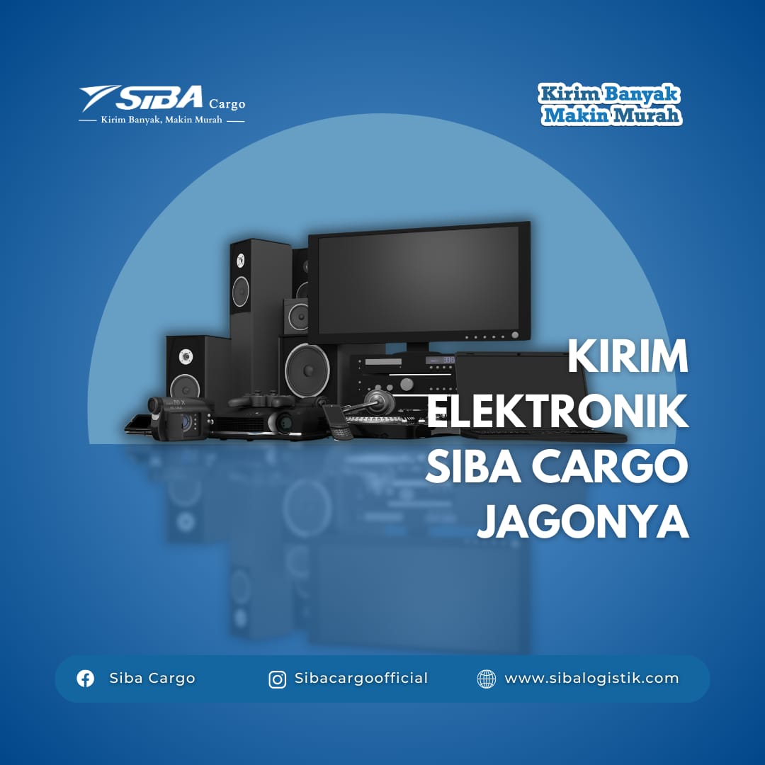 kirim elektronik murah dengan sibacargo
