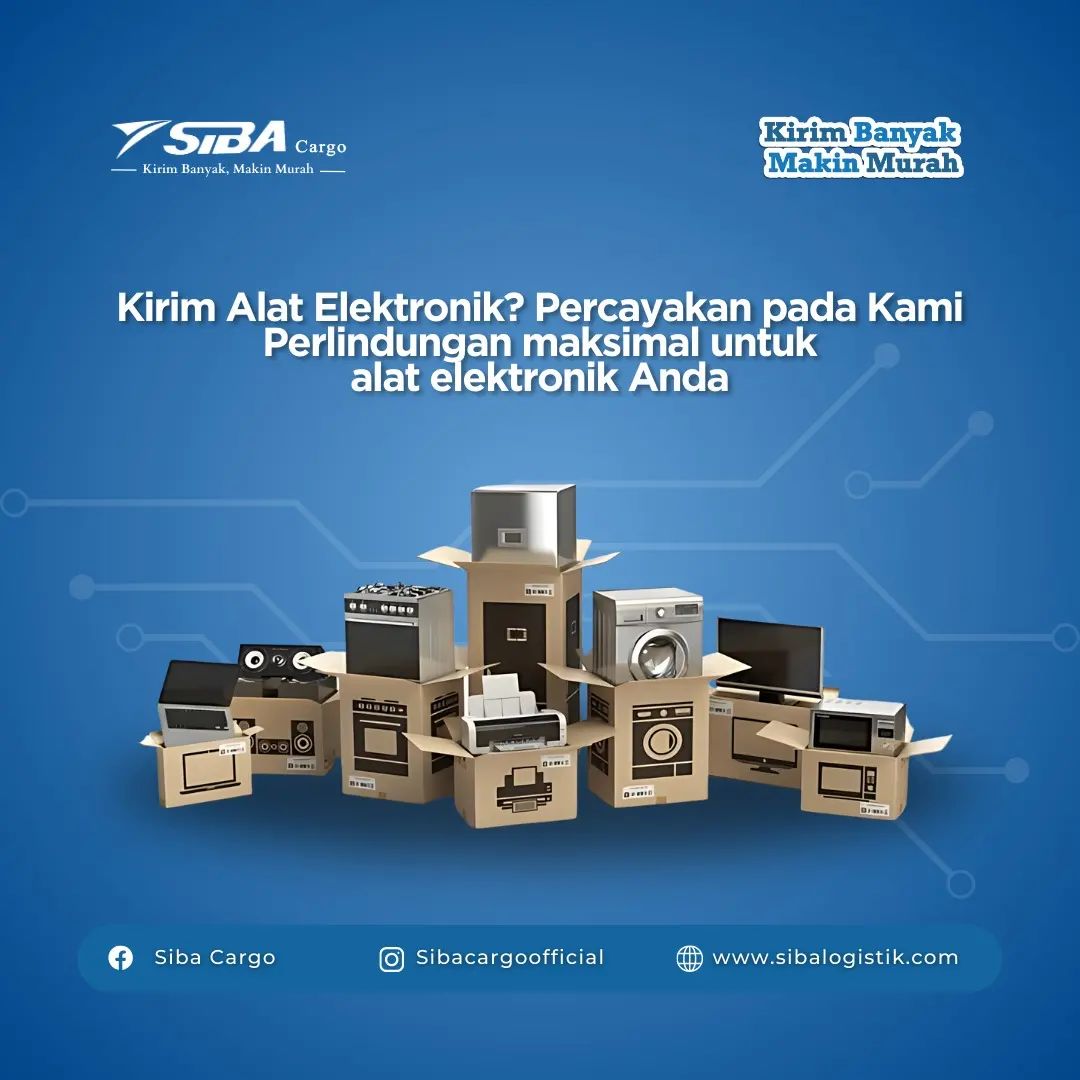 Siba Cargo: Solusi Logistik Terdepan untuk Pengiriman Elektronik